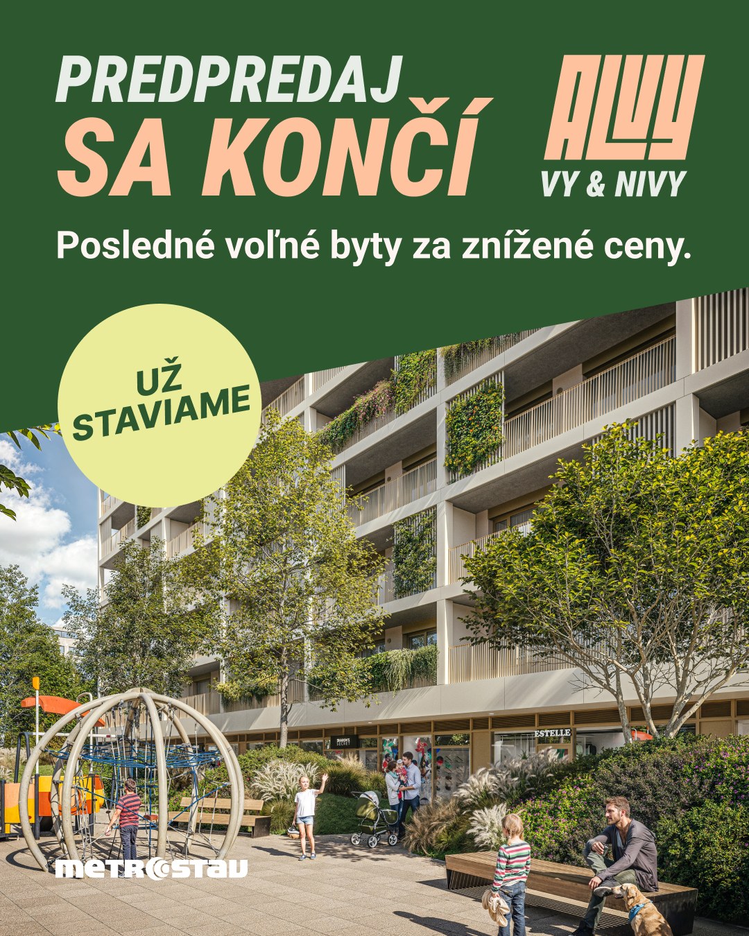 Ukončite hľadanie dokonalého domova. Projekt ALVY hlási dôležitý míľnik – úspešný predpredaj sa práve končí! 

Využite úplne poslednú šancu na získanie moderného mestského bývania za znížené ceny. 🏢Výstavba v tesnej blízkosti bratislavského downtownu napreduje v plnom prúde, čo potvrdzuje aj jasný odkaz „UŽ STAVIAME“. Nečakajte, kým ceny opäť porastú, a stavte na nekompromisnú kvalitu od spoločnosti Metrostav. 

Chcete stihnúť posledné voľné byty za predpredajové ceny?
🔗 Naši poradcovia sú vám k dispozícii
🌐 https://www.alvy.sk
📧 predaj@alvy.sk 📞 +421 907 238 867